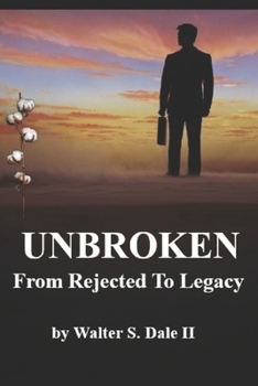 Paperback Unbroken: From Rejected To Legacy Book