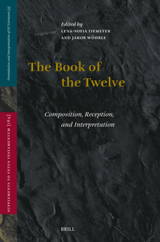 Hardcover The Book of the Twelve: Composition, Reception, and Interpretation Book