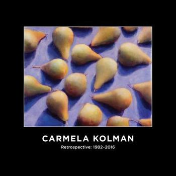 Paperback Carmela Kolman Retrospective: 1982-2016 Book