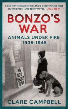 Hardcover Bonzo's War: Animals Under Fire 1939 -1945 Book