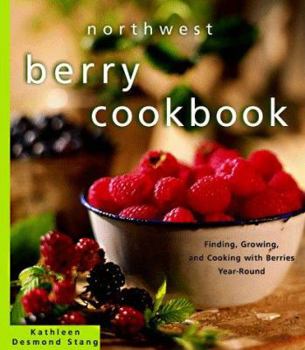 Paperback Northwest Berry Cookbook: Finding, Growing, and Cooking with Berries Year-Round Book