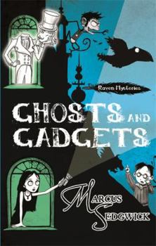 Ghosts and Gadgets - Book #2 of the Raven Mysteries