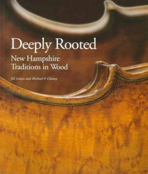 Paperback Deeply Rooted: New Hampshire Traditions in Wood Book