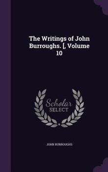 Hardcover The Writings of John Burroughs. [, Volume 10 Book