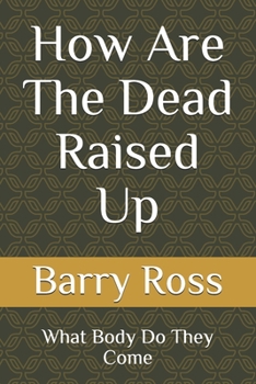 Paperback How Are The Dead Raised Up: What Body Do They Come Book