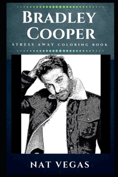 Paperback Bradley Cooper Stress Away Coloring Book: An Adult Coloring Book Based on The Life of Bradley Cooper. Book