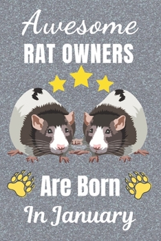Awesome Rat Owners Are Born In January: Rat gifts. This Rat Notebook / Rat Journal has a fun cover. It is 6x9in size with 110+ lined ruled pages, ... Christmas.  Rat lover gifts. Rat gift ideas