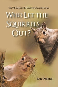 Paperback Who Let the Squirrels Out?: The 9Th Book in the Squirrel Chronicle Series Book