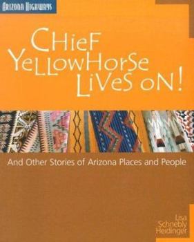 Paperback Chief Yellow Horse Lives On!: And Other Stories of Arizona Places and People Book