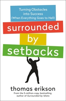 Paperback Surrounded by Setbacks: Turning Obstacles Into Success (When Everything Goes to Hell) [The Surrounded by Idiots Series] Book