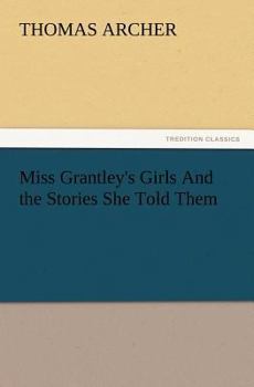 Miss Grantley's Girls, and the Stories She Told Them