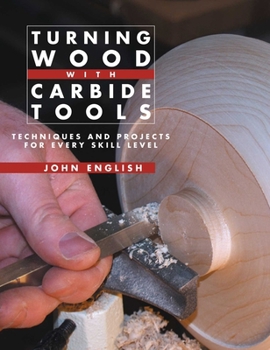 Paperback Turning Wood with Carbide Tools: Techniques and Projects for Every Skill Level Book