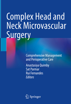 Hardcover Complex Head and Neck Microvascular Surgery: Comprehensive Management and Perioperative Care Book