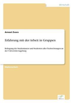 Paperback Erfahrung mit der Arbeit in Gruppen: Befragung der Studentinnen und Studenten aller Fachrichtungen an der Universität Augsburg [German] Book