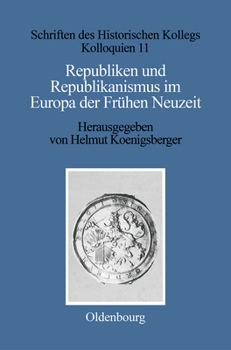 Hardcover Republiken Und Republikanismus Im Europa Der Frühen Neuzeit [German] Book