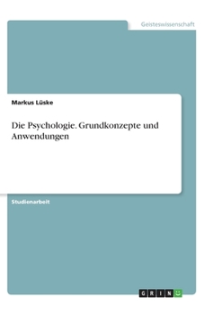 Paperback Die Psychologie. Grundkonzepte und Anwendungen [German] Book