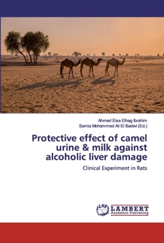 Paperback Protective effect of camel urine & milk against alcoholic liver damage Book