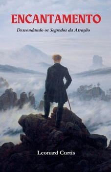 Encantamento: Desvendando os Segredos da Atração (Portuguese Edition)