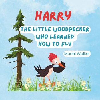 Paperback Harry - The Little Woodpecker Who Learned How to Fly Book