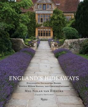England's Hideaways: Discovering Enchanting Rooms, Stately Manor Houses, and Country Cottages