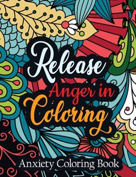 Release Anger in Coloring Anxiety Coloring Book: A Scripture Coloring Book for Adults & Teens, Relaxing & Creative Art Activities on High-Quality ... Perforated Paper That Resists Bleed Through