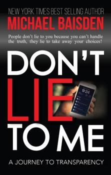 Hardcover DON'T LIE TO ME: A Journey To Transparency Book