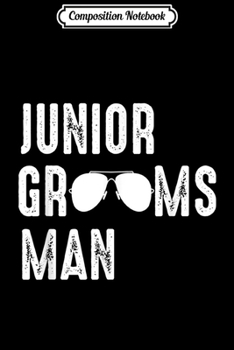 Composition Notebook: Junior Groomsman Cool Shades Funny Wedding Gift  Journal/Notebook Blank Lined Ruled 6x9 100 Pages