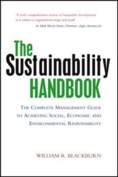 Hardcover The Sustainability Handbook: The Complete Management Guide to Achieving Social, Economic and Environmental Responsibility Book