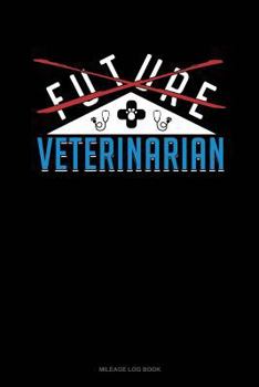Paperback Future Veterinarian: Mileage Log Book