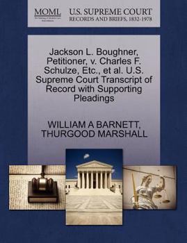 Paperback Jackson L. Boughner, Petitioner, V. Charles F. Schulze, Etc., Et Al. U.S. Supreme Court Transcript of Record with Supporting Pleadings Book