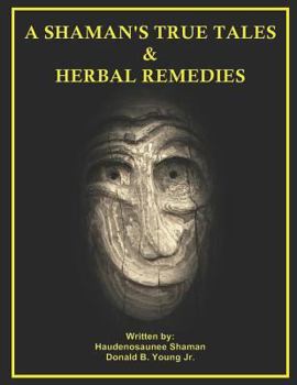 Paperback A Shaman's True Tales & Herbal Remedies Book