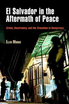 Hardcover El Salvador in the Aftermath of Peace: Crime, Uncertainty, and the Transition to Democracy Book