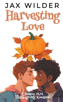 Paperback Harvesting Love: A Steamy MM Thanksgiving Romance Book