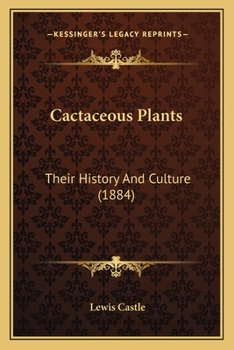 Paperback Cactaceous Plants: Their History And Culture (1884) Book