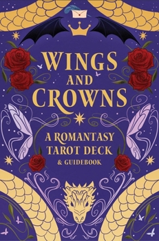 Misc. Wings and Crowns: A Romantasy Tarot Deck and Guidebook Book
