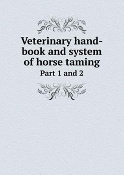 Paperback Veterinary hand-book and system of horse taming Part 1 and 2 Book