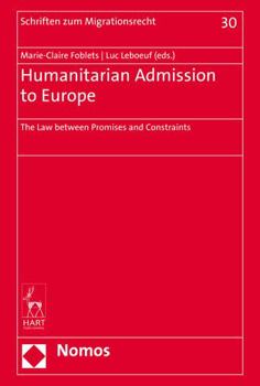 Hardcover Humanitarian Admission to Europe: The Law Between Promises and Constraints Book