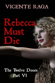 Paperback Rebecca Must Die: The Twelve Doors Part VI Book