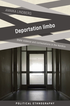 Hardcover Deportation Limbo: State Violence and Contestations in the Nordics Book