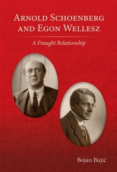 Paperback Arnold Schoenberg and Egon Wellesz: A Fraught Relationship Book