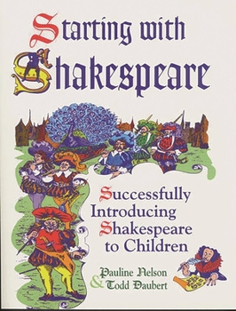 Paperback Starting with Shakespeare: Successfully Introducing Shakespeare to Children Book