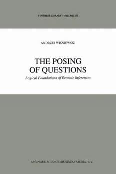 Paperback The Posing of Questions: Logical Foundations of Erotetic Inferences Book