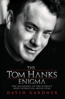 Paperback The Tom Hanks Enigma: The Biography of the World's Most Intriguing Movie Star Book