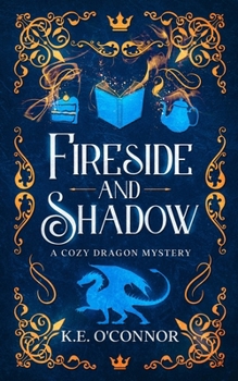 Fireside and Shadow: a cozy dragon mystery