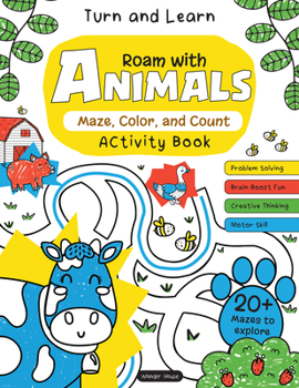 Turn and Learn, Roam with Animals: Maze, Color and Count Activity Book (Turn and Learn: Maze, Color and Count Activity Series)