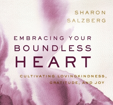 Audio CD Embracing Your Boundless Heart: Cultivating Lovingkindness, Gratitude, and Joy Book
