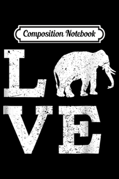 Paperback Composition Notebook: I Love Elephants Funny Journal/Notebook Blank Lined Ruled 6x9 100 Pages Book