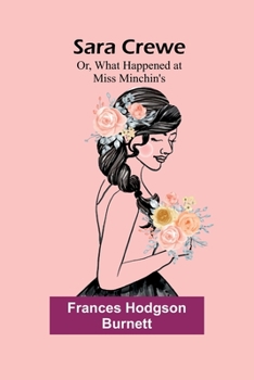 Paperback Sara Crewe; Or, What Happened at Miss Minchin's Book