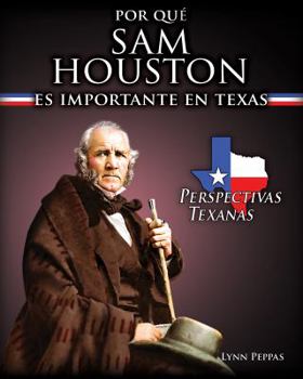 Paperback Por Qué Sam Houston Es Importante En Texas (Why Sam Houston Matters to Texas) [Spanish] Book