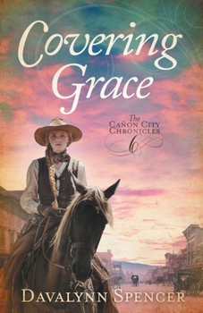 Covering Grace: Book 6 of The Cañon City Chronicles - A Sweet Historical Western Romance (The Canon City Chronicles)